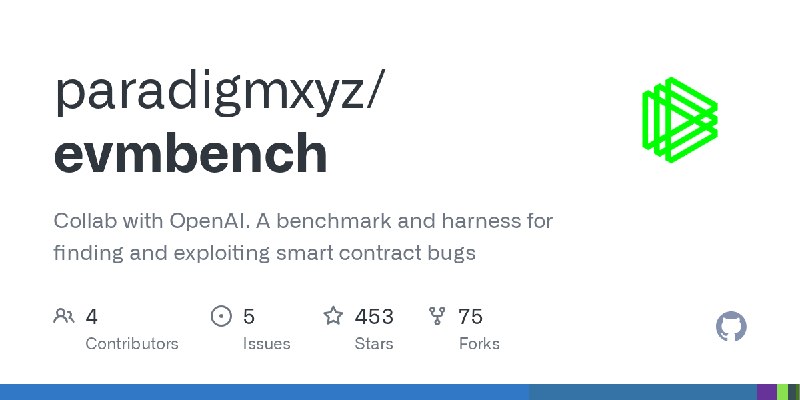 GitHub - paradigmxyz/evmbench: Collab with OpenAI. A benchmark and harness for finding and exploiting smart contract bugs