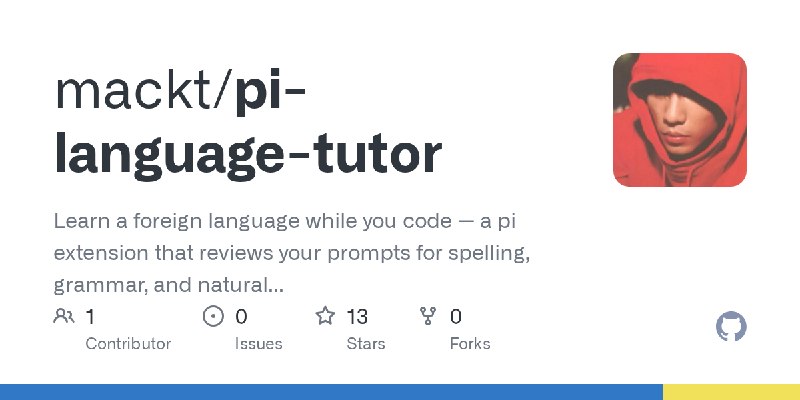 GitHub - mackt/pi-language-tutor: Learn a foreign language while you code — a pi extension that reviews your prompts for spelling…