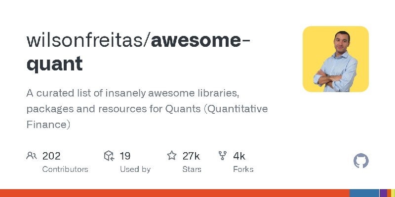 GitHub - wilsonfreitas/awesome-quant: A curated list of insanely awesome libraries, packages and resources for Quants (Quantitative…