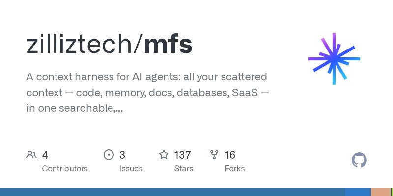 GitHub - zilliztech/mfs: A context harness for AI agents: all your scattered context — code, memory, docs, databases, SaaS — in…