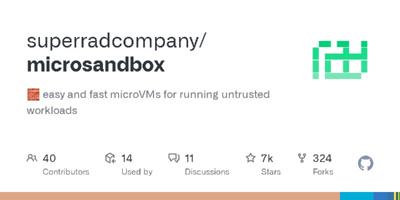 GitHub - superradcompany/microsandbox: 🧱 easy and fast microVMs for running untrusted workloads