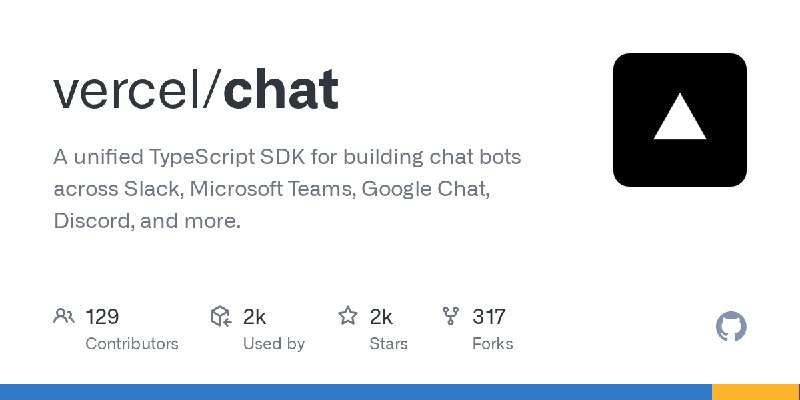 GitHub - vercel/chat: A unified TypeScript SDK for building chat bots across Slack, Microsoft Teams, Google Chat, Discord, and…