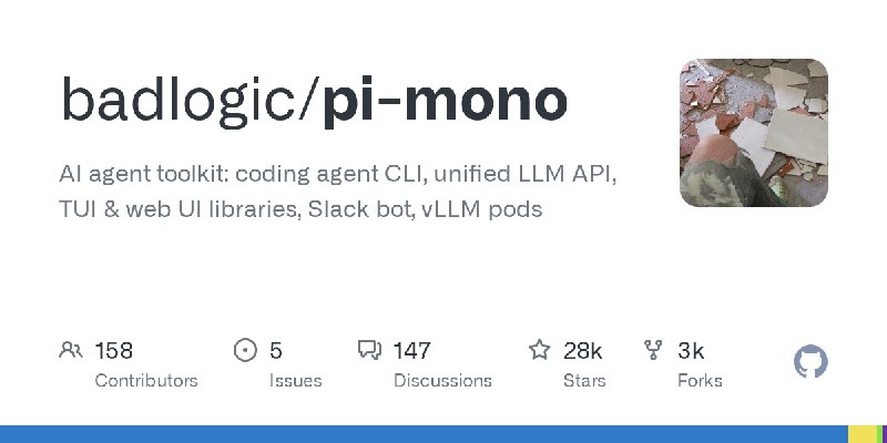 GitHub - badlogic/pi-mono: AI agent toolkit: coding agent CLI, unified LLM API, TUI & web UI libraries, Slack bot, vLLM pods