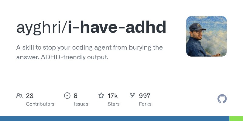 GitHub - ayghri/i-have-adhd: A skill to stop your coding agent from burying the answer. ADHD-friendly output.
