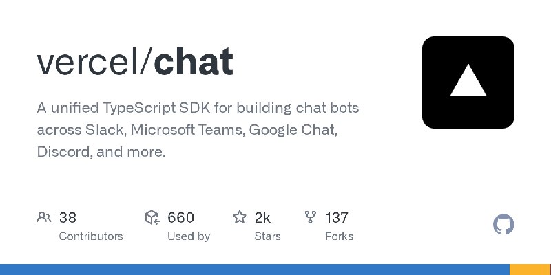 GitHub - vercel/chat: A unified TypeScript SDK for building chat bots across Slack, Microsoft Teams, Google Chat, Discord, and…