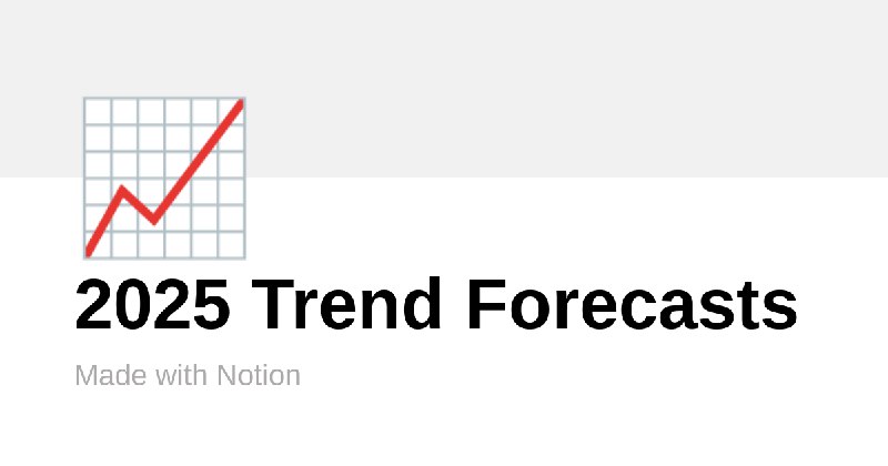 2025 Trend Forecasts | Notion