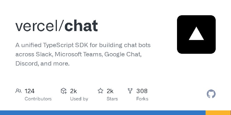 GitHub - vercel/chat: A unified TypeScript SDK for building chat bots across Slack, Microsoft Teams, Google Chat, Discord, and…