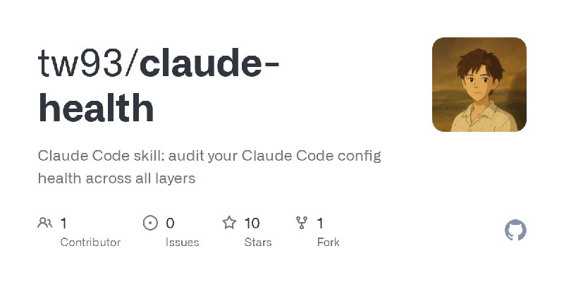 GitHub - tw93/claude-health: Claude Code skill: audit your Claude Code config health across all layers