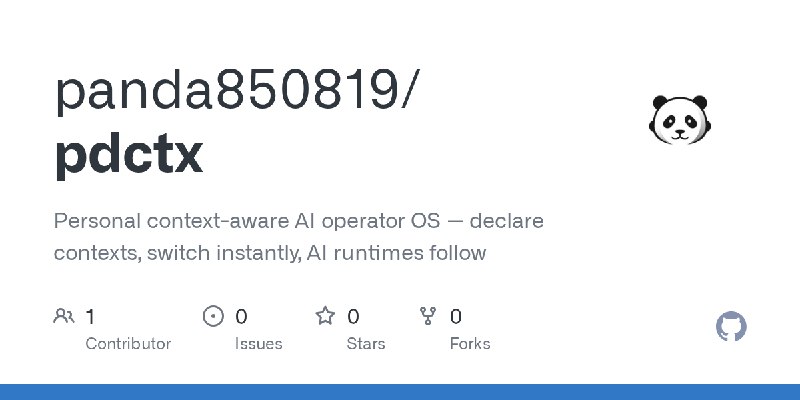 GitHub - panda850819/pdctx: Personal context-aware AI operator OS — declare contexts, switch instantly, AI runtimes follow
