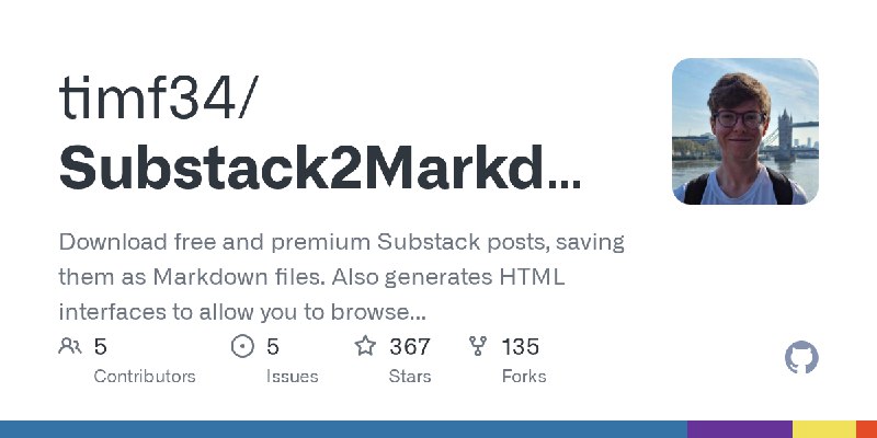 GitHub - timf34/Substack2Markdown: Download free and premium Substack posts, saving them as Markdown files. Also generates HTML…