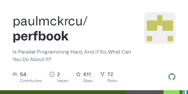 GitHub - paulmckrcu/perfbook: Is Parallel Programming Hard, And If So, What Can You Do About It?