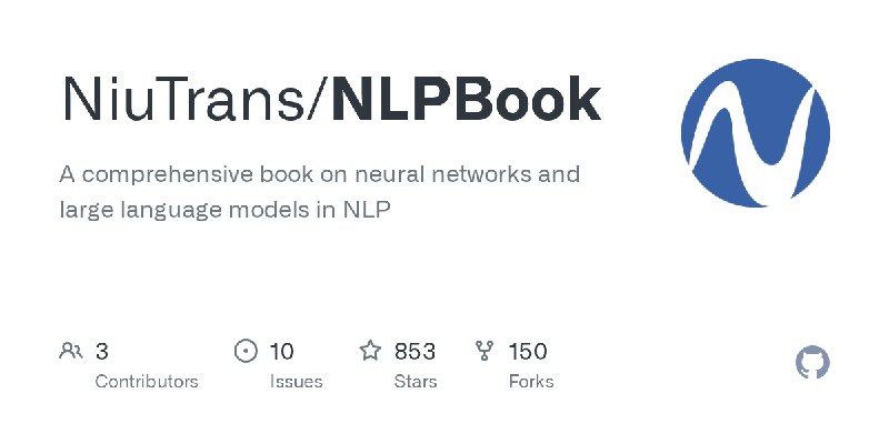 GitHub - NiuTrans/NLPBook: A comprehensive book on neural networks and large language models in NLP