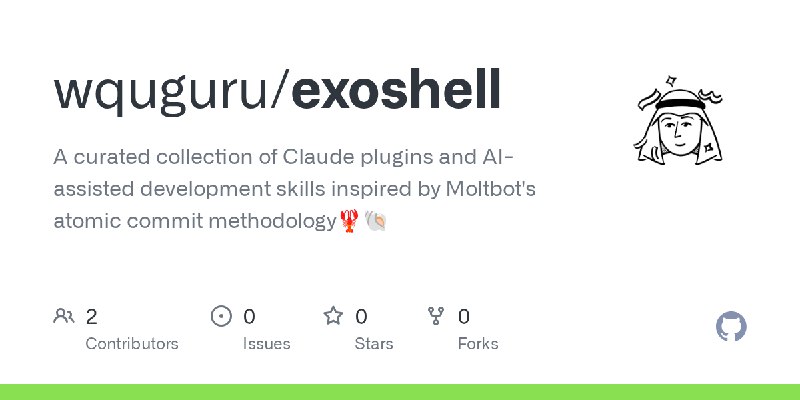 GitHub - wquguru/exoshell: A curated collection of Claude plugins and AI-assisted development skills inspired by Moltbot's atomic…