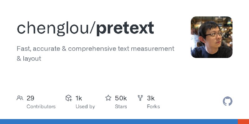 GitHub - chenglou/pretext: Fast, accurate & comprehensive text measurement & layout