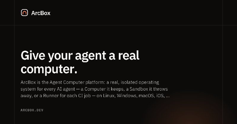 ArcBox — Give your agent a real computer