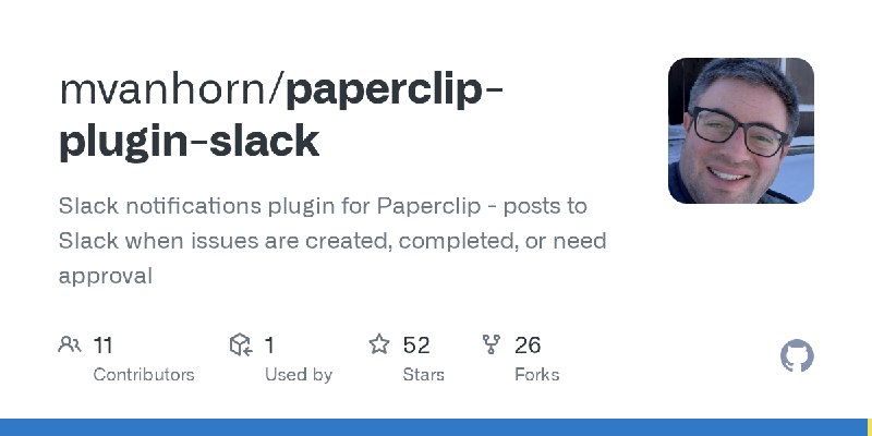 GitHub - mvanhorn/paperclip-plugin-slack: Slack notifications plugin for Paperclip - posts to Slack when issues are created, completed…