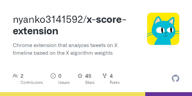 GitHub - nyanko3141592/x-score-extension: Chrome extension that analyzes tweets on X timeline based on the X algorithm weights