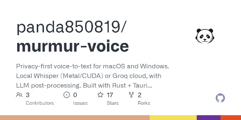 GitHub - panda850819/murmur-voice: Privacy-first voice-to-text for macOS and Windows. Local Whisper (Metal/CUDA) or Groq cloud…