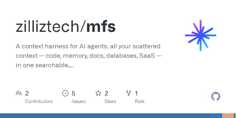 GitHub - zilliztech/mfs: A context harness for AI agents: all your scattered context — code, memory, docs, databases, SaaS — in…