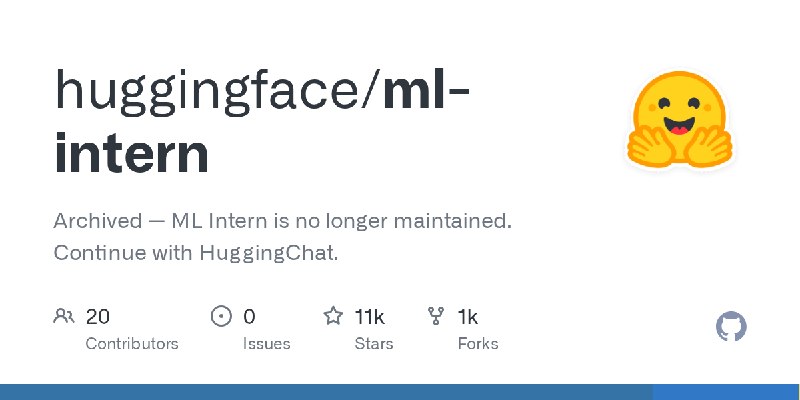 GitHub - huggingface/ml-intern: Archived — ML Intern is no longer maintained. Continue with HuggingChat.