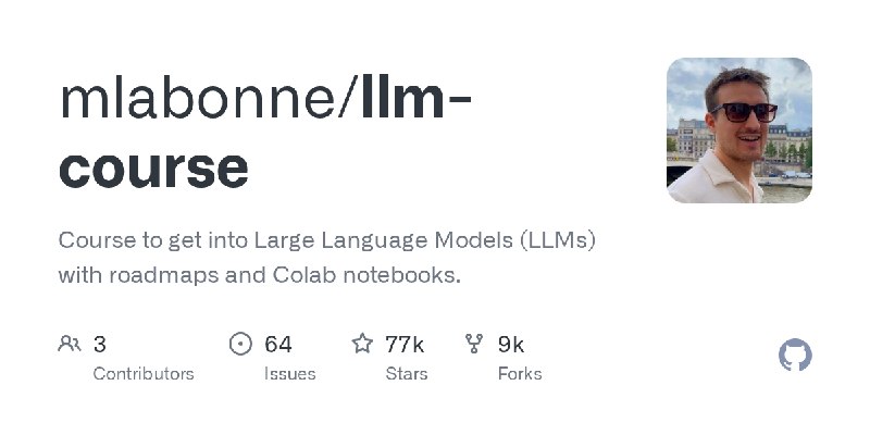 GitHub - mlabonne/llm-course: Course to get into Large Language Models (LLMs) with roadmaps and Colab notebooks.