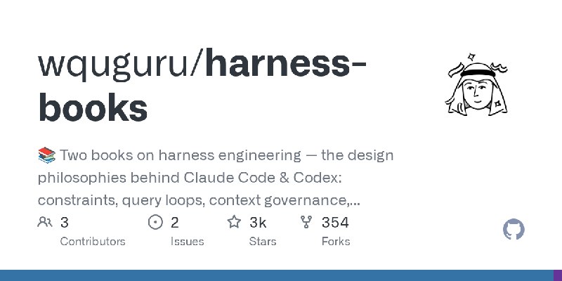GitHub - wquguru/harness-books: 📚 Two books on harness engineering — the design philosophies behind Claude Code & Codex: constraints…