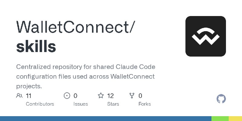GitHub - WalletConnect/skills: Centralized repository for shared Claude Code configuration files used across WalletConnect projects.