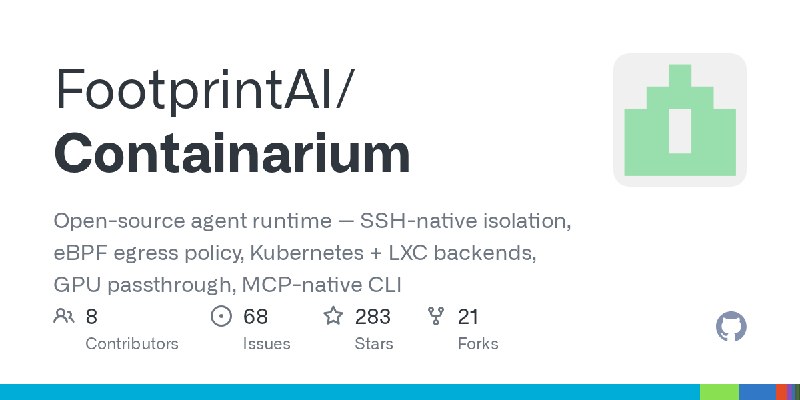 GitHub - FootprintAI/Containarium: Open-source agent runtime — SSH-native isolation, eBPF egress policy, Kubernetes + LXC backends…