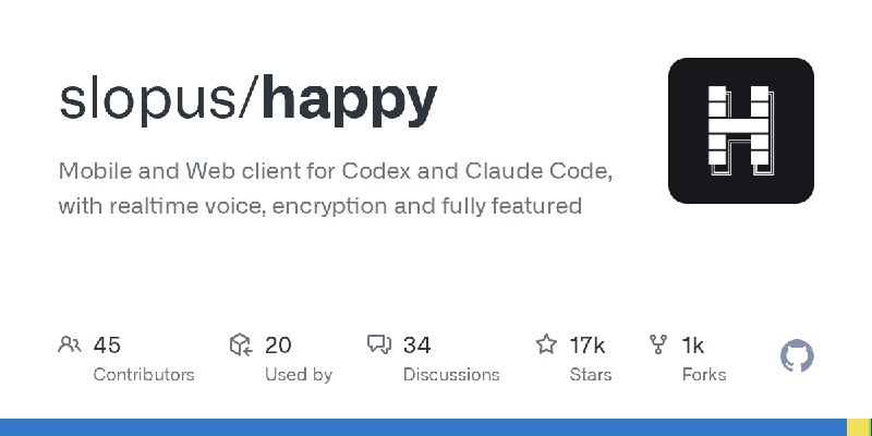 GitHub - slopus/happy: Mobile and Web client for Codex and Claude Code, with realtime voice, encryption and fully featured