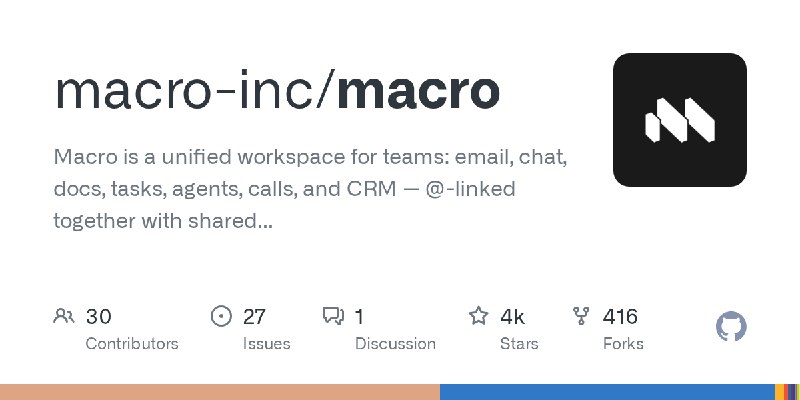 GitHub - macro-inc/macro: Macro is a unified workspace for teams: email, chat, docs, tasks, agents, calls, and CRM — @-linked together…