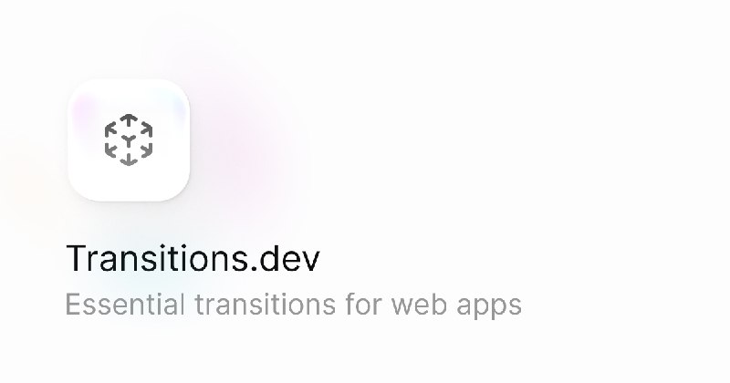 Transitions.dev — Essential transitions for web apps
